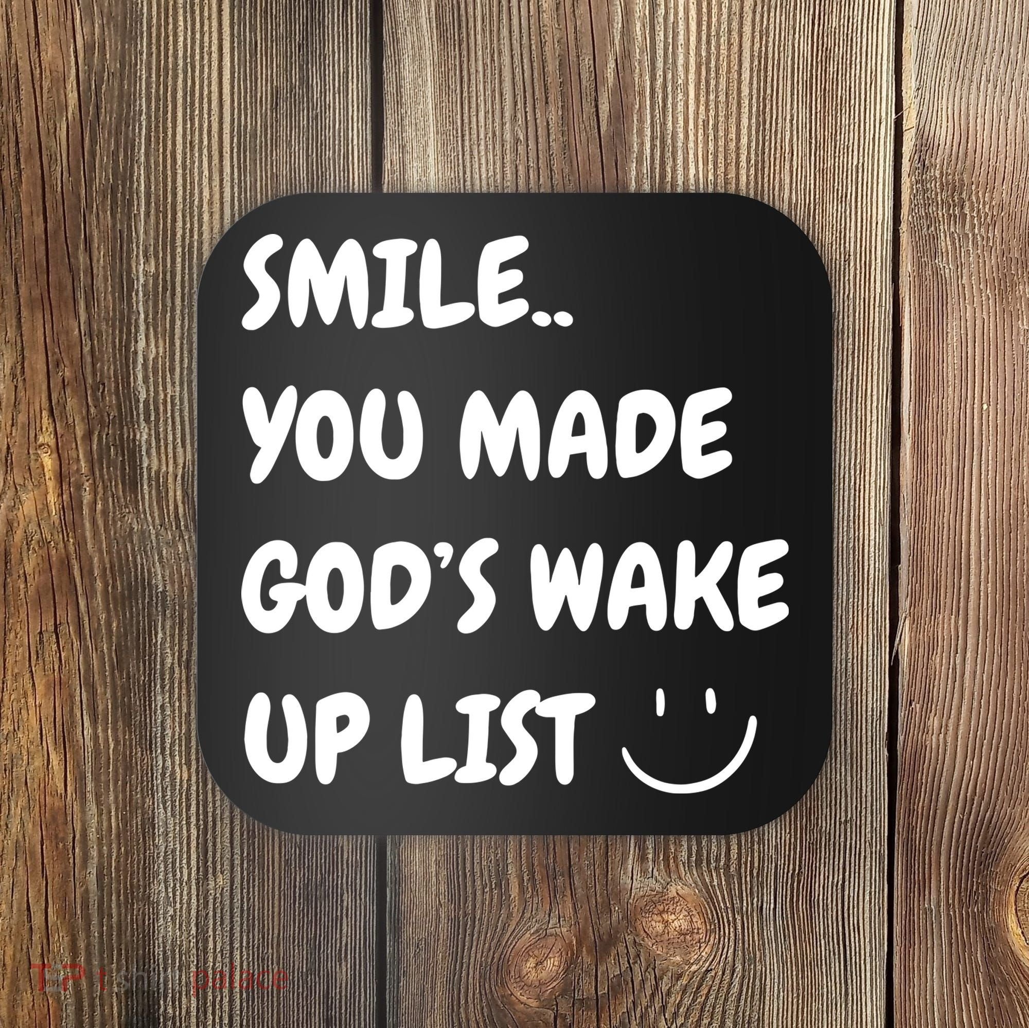 Smile You Made GodS Wake Up List Christian Jesus Apparel Coaster