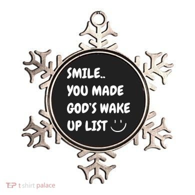Smile You Made GodS Wake Up List Christian Jesus Apparel Ornament