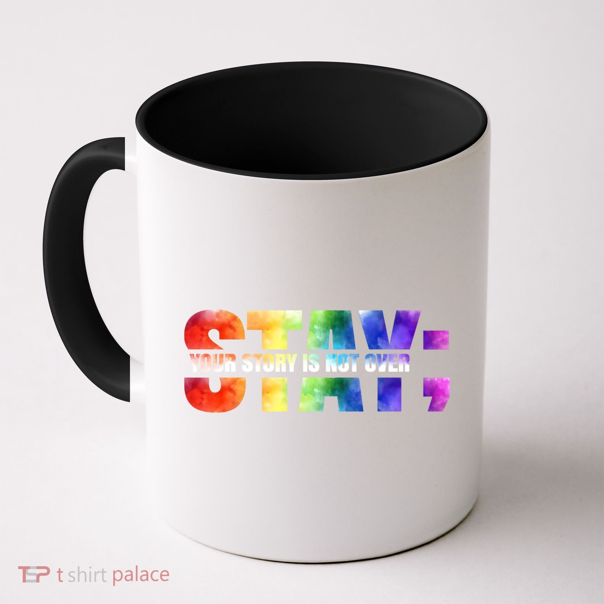 Stay Your Own Story Is Not Over Suicide Awareness Meaningful Gift Coffee Mug