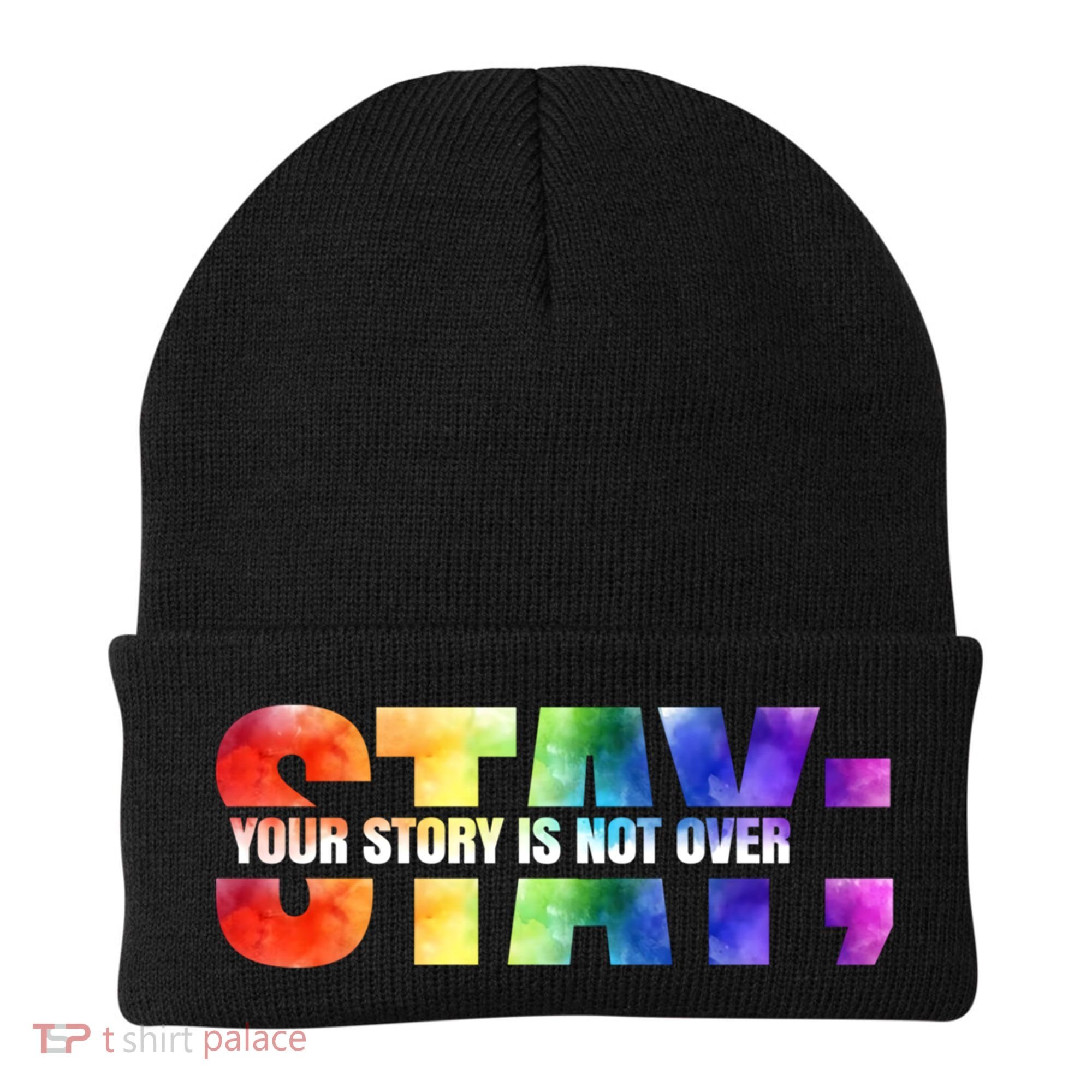 Stay Your Own Story Is Not Over Suicide Awareness Meaningful Gift Beanie