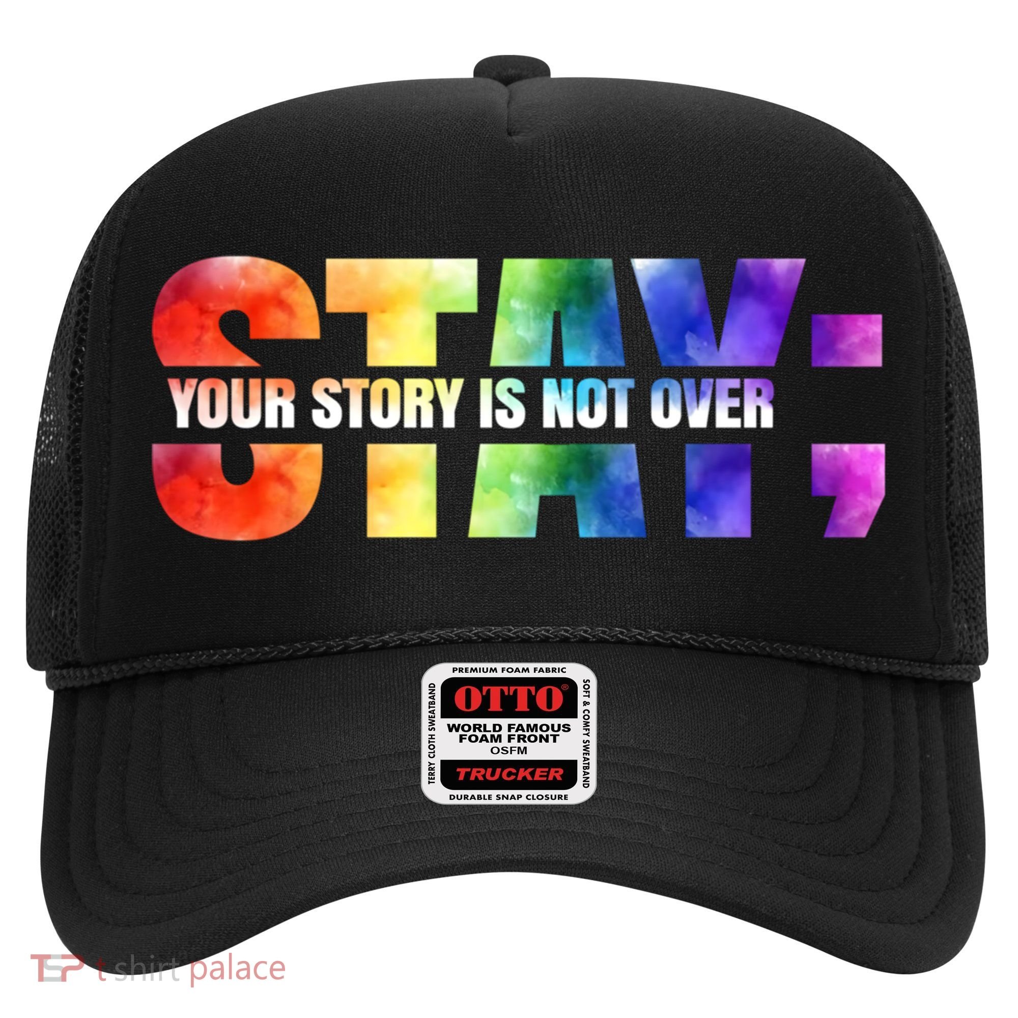 Stay Your Own Story Is Not Over Suicide Awareness Meaningful Gift Hat