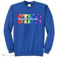 Stay Your Own Story Is Not Over Suicide Awareness Meaningful Gift Sweatshirt thumb 0