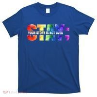 Stay Your Own Story Is Not Over Suicide Awareness Meaningful Gift T-Shirt thumb 0
