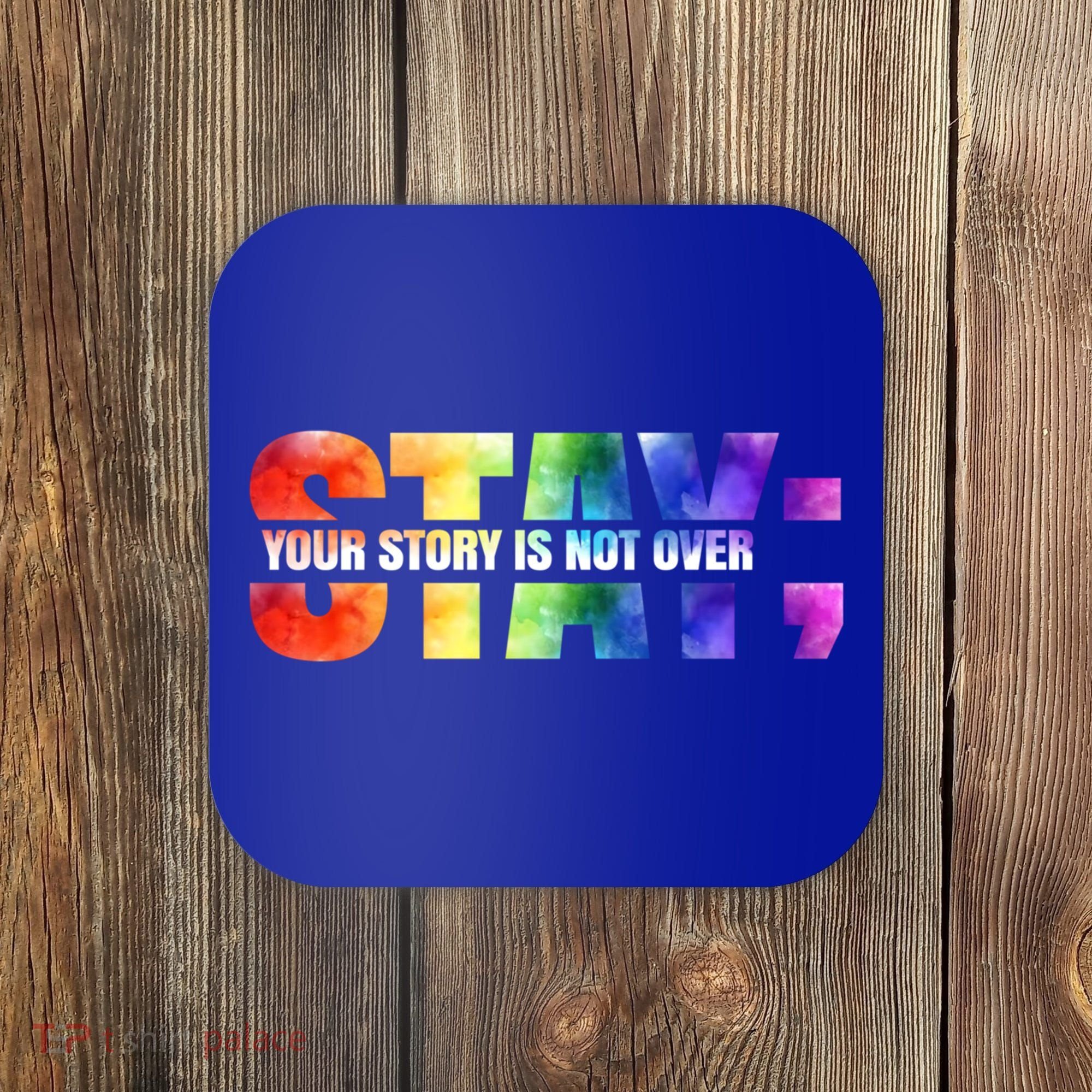 Stay Your Own Story Is Not Over Suicide Awareness Meaningful Gift Coaster