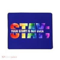Stay Your Own Story Is Not Over Suicide Awareness Meaningful Gift Mousepad thumb 0