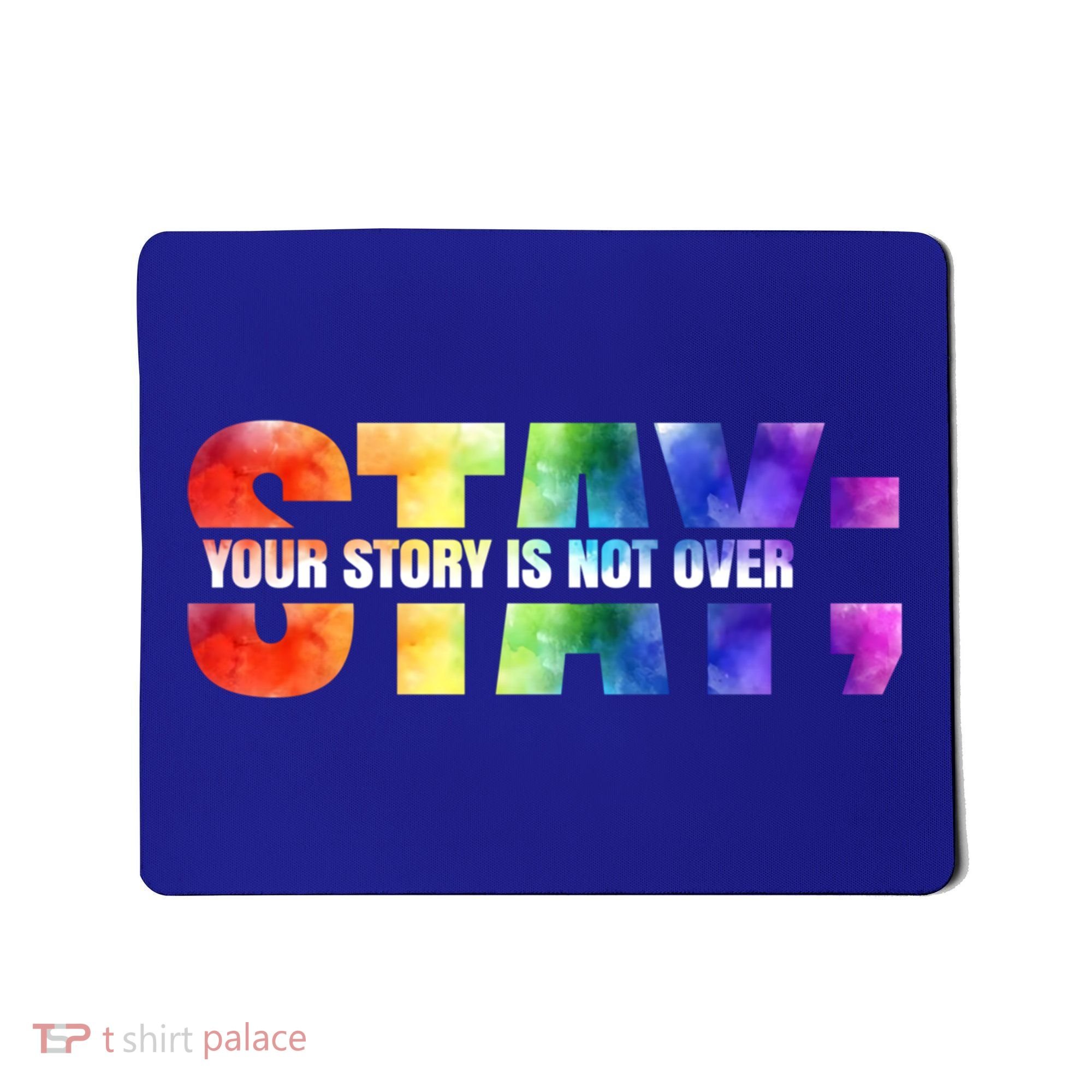 Stay Your Own Story Is Not Over Suicide Awareness Meaningful Gift Mousepad