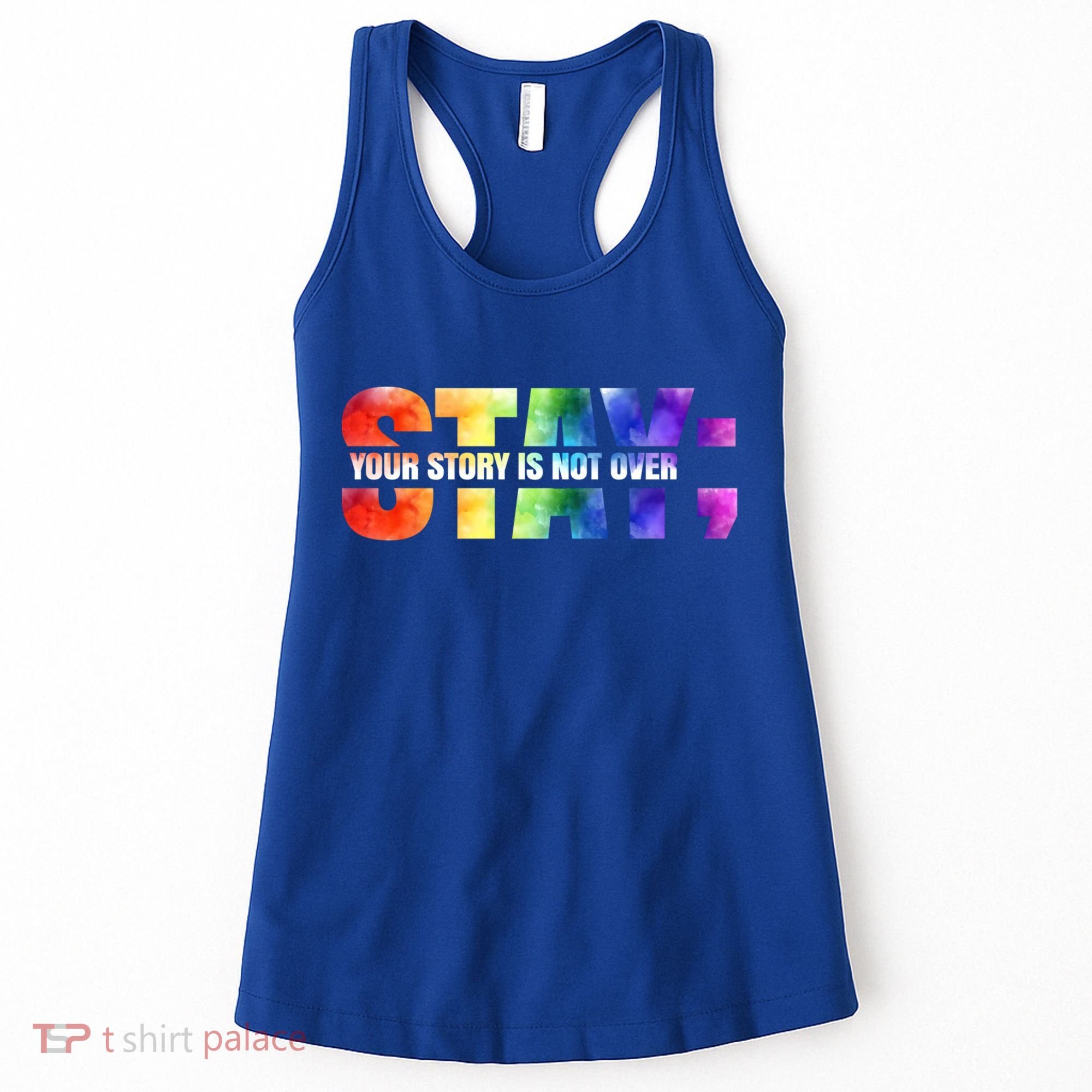 Stay Your Own Story Is Not Over Suicide Awareness Meaningful Gift Women's Tank Top