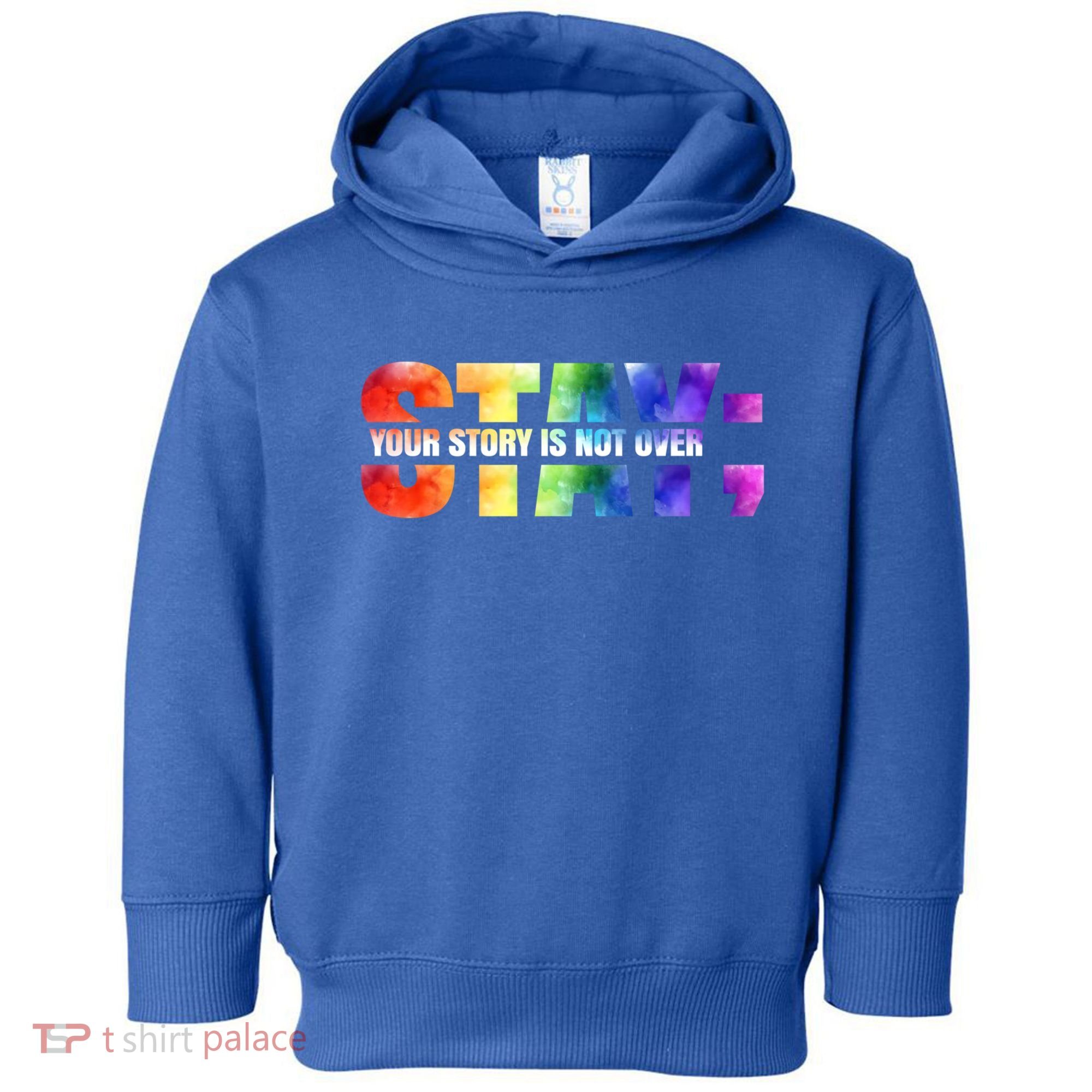 Stay Your Own Story Is Not Over Suicide Awareness Meaningful Gift Toddler Hoodie