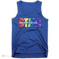 Stay Your Own Story Is Not Over Suicide Awareness Meaningful Gift Tank Top thumb 0