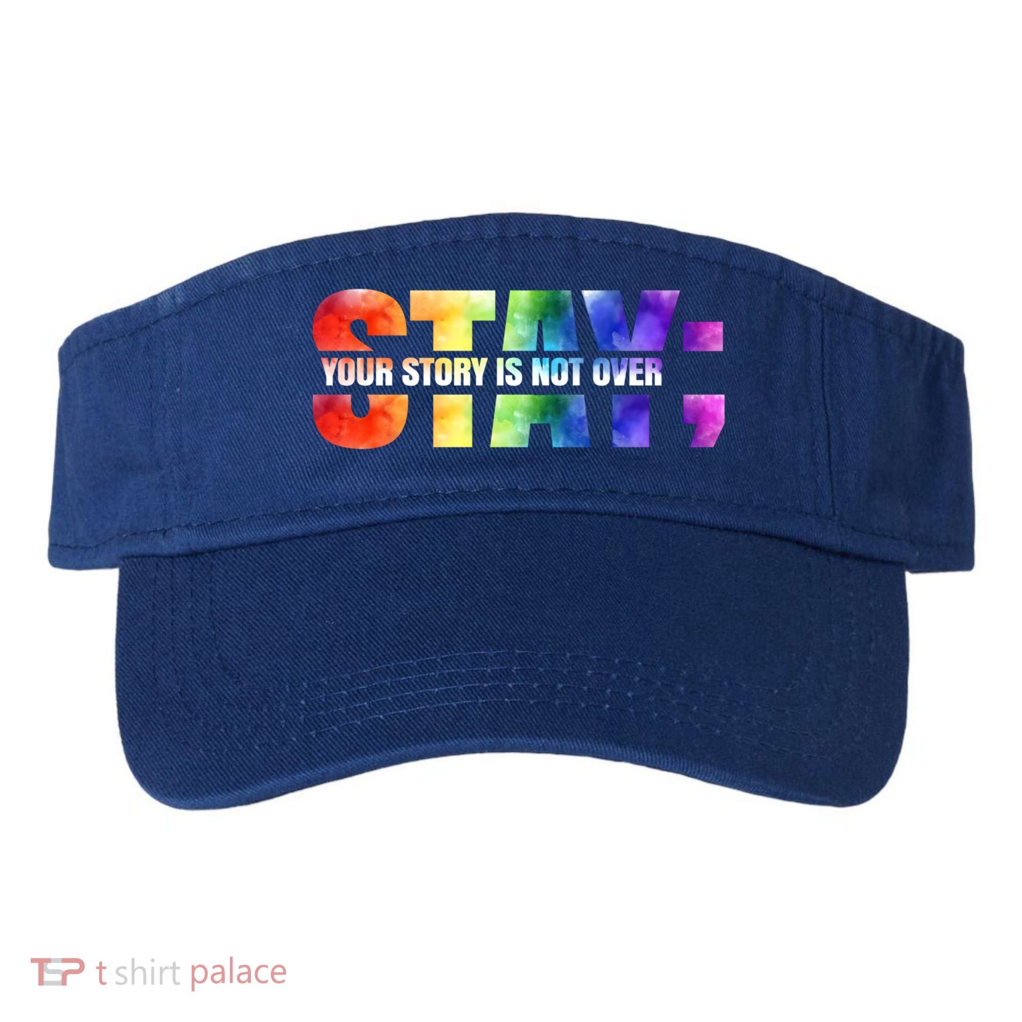 Stay Your Own Story Is Not Over Suicide Awareness Meaningful Gift Visor