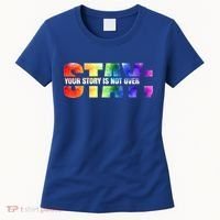 Stay Your Own Story Is Not Over Suicide Awareness Meaningful Gift Women's T-Shirt thumb 0