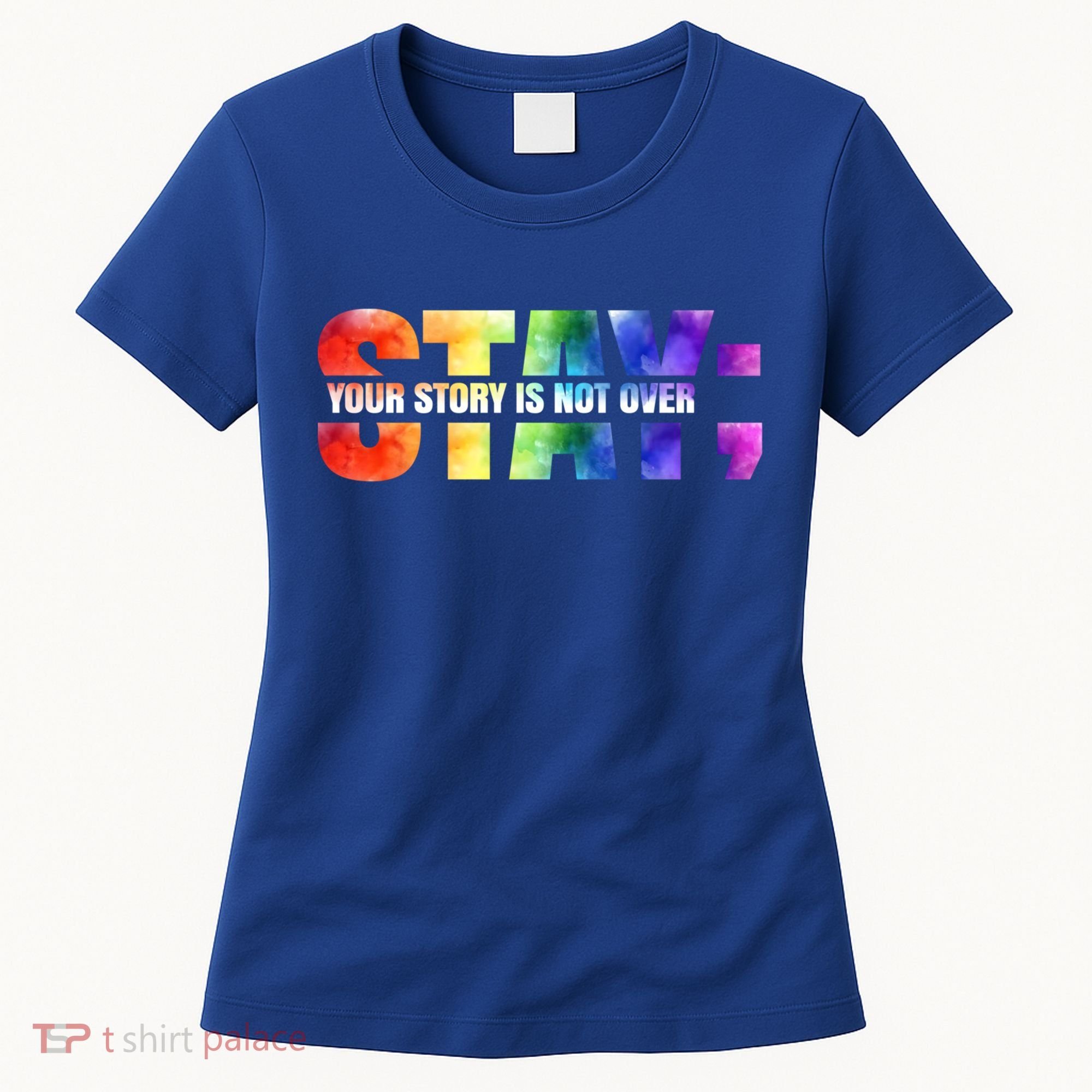 Stay Your Own Story Is Not Over Suicide Awareness Meaningful Gift Women's T-Shirt