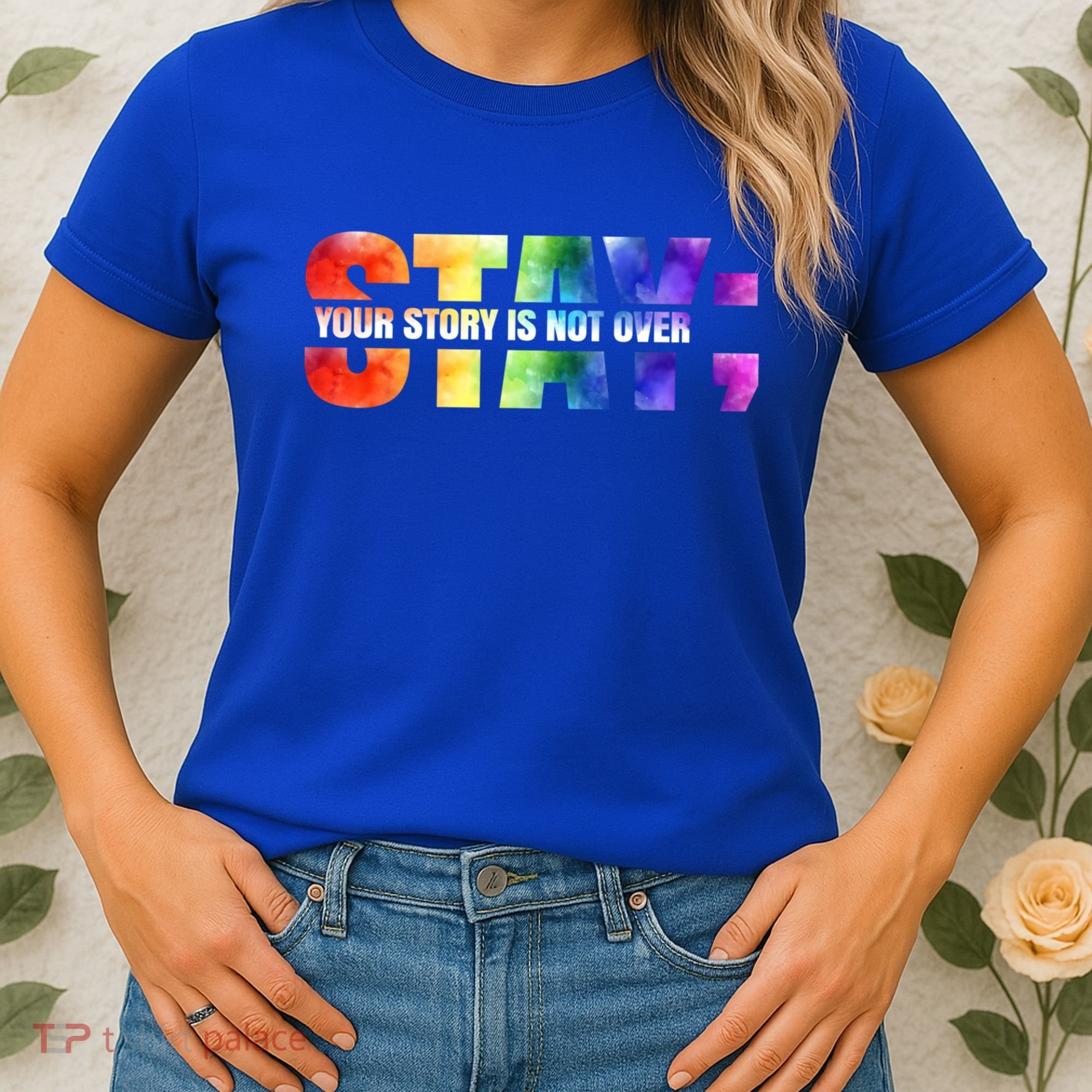 Stay Your Own Story Is Not Over Suicide Awareness Meaningful Gift Women's T-Shirt