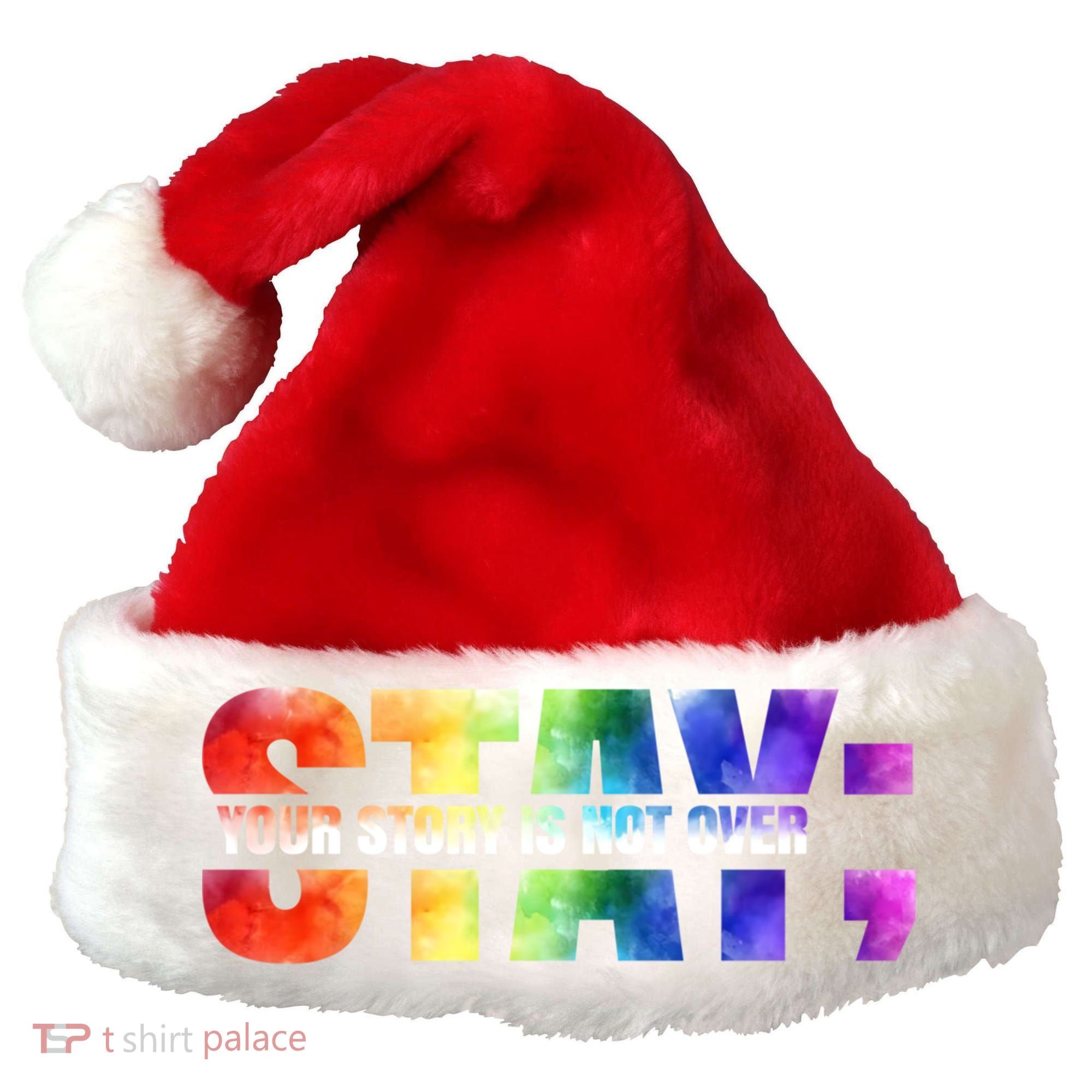 Stay Your Own Story Is Not Over Suicide Awareness Meaningful Gift Santa Hat