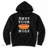 Shut Your Pie Hole Hilarious Sarcastic Thanksgiving Funny Hoodie thumb 0