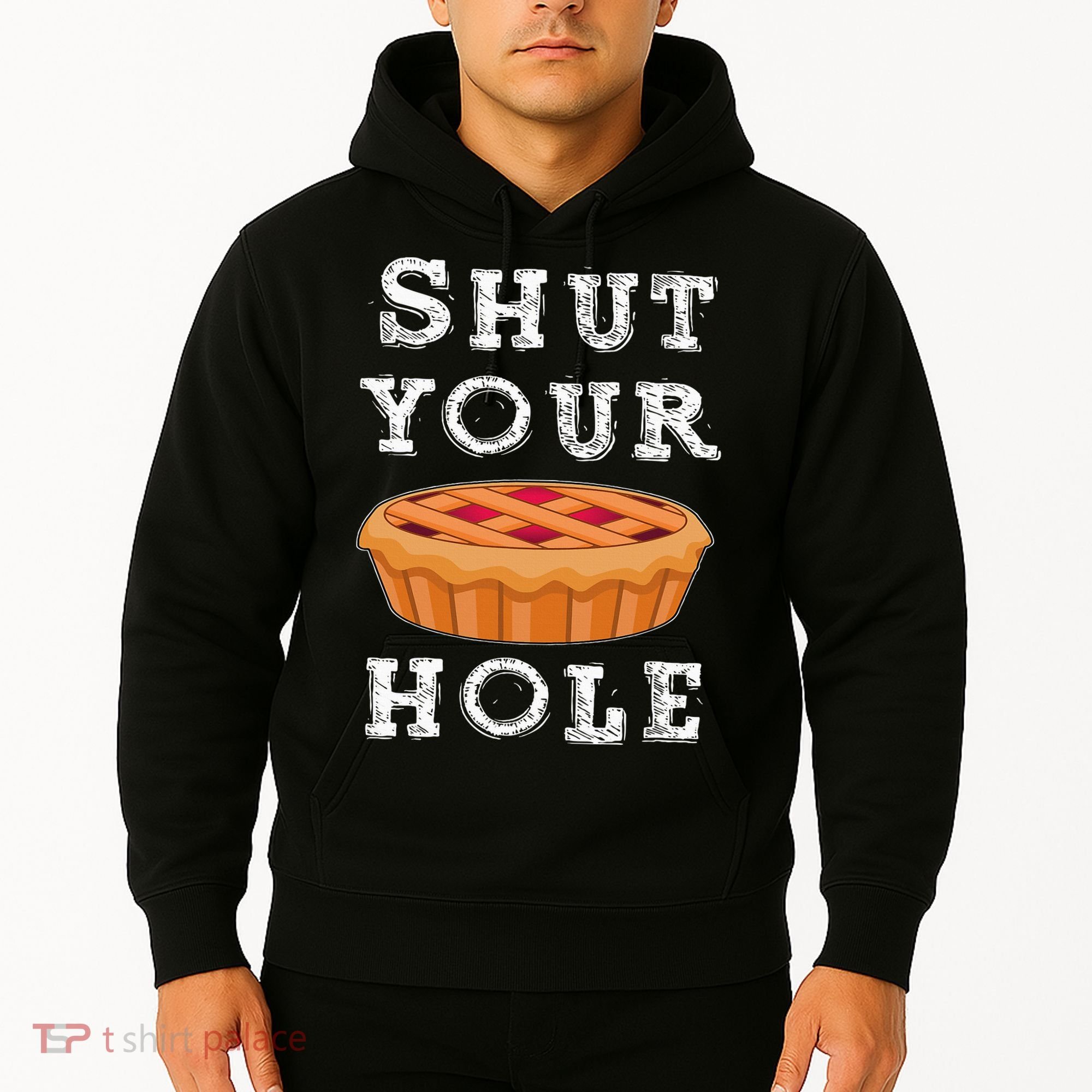 Shut Your Pie Hole Hilarious Sarcastic Thanksgiving Funny Hoodie