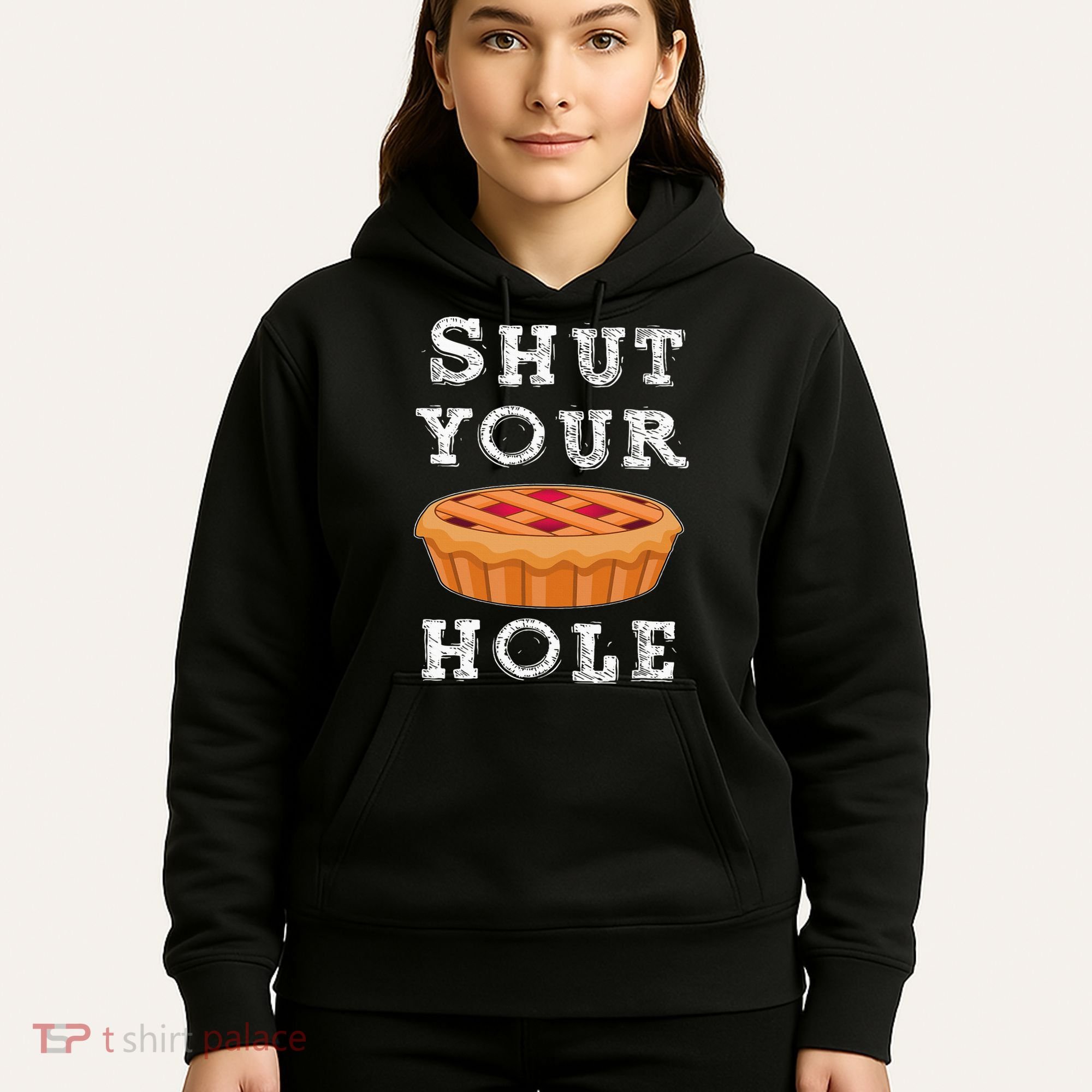 Shut Your Pie Hole Hilarious Sarcastic Thanksgiving Funny Hoodie