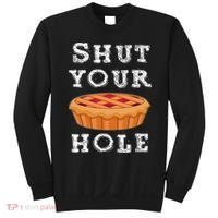 Shut Your Pie Hole Hilarious Sarcastic Thanksgiving Funny Sweatshirt thumb 0