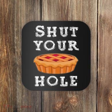 Shut Your Pie Hole Hilarious Sarcastic Thanksgiving Funny Coaster
