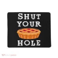 Shut Your Pie Hole Hilarious Sarcastic Thanksgiving Funny Mousepad thumb 0
