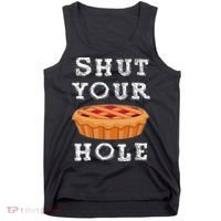 Shut Your Pie Hole Hilarious Sarcastic Thanksgiving Funny Tank Top thumb 0