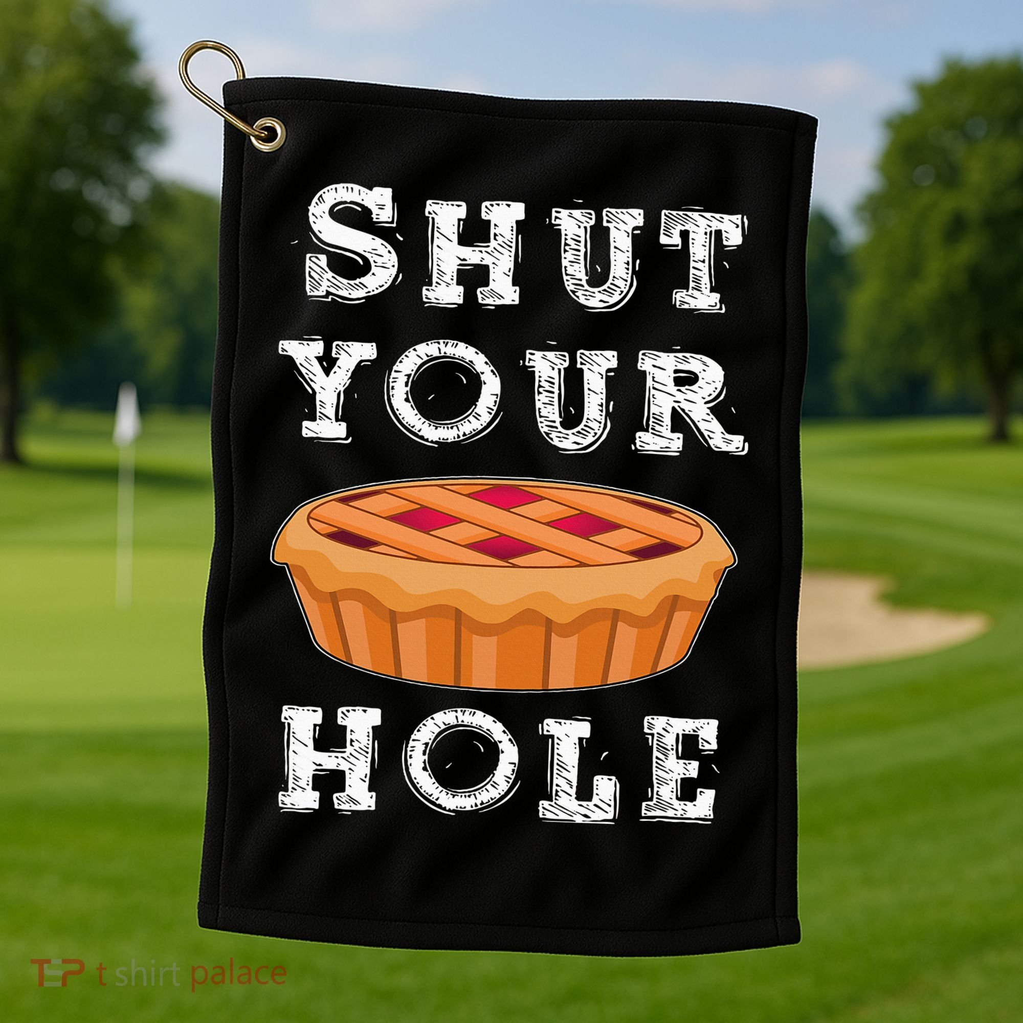 Shut Your Pie Hole Hilarious Sarcastic Thanksgiving Funny Golf Towel