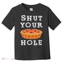 Shut Your Pie Hole Hilarious Sarcastic Thanksgiving Funny Toddler T-Shirt thumb 0