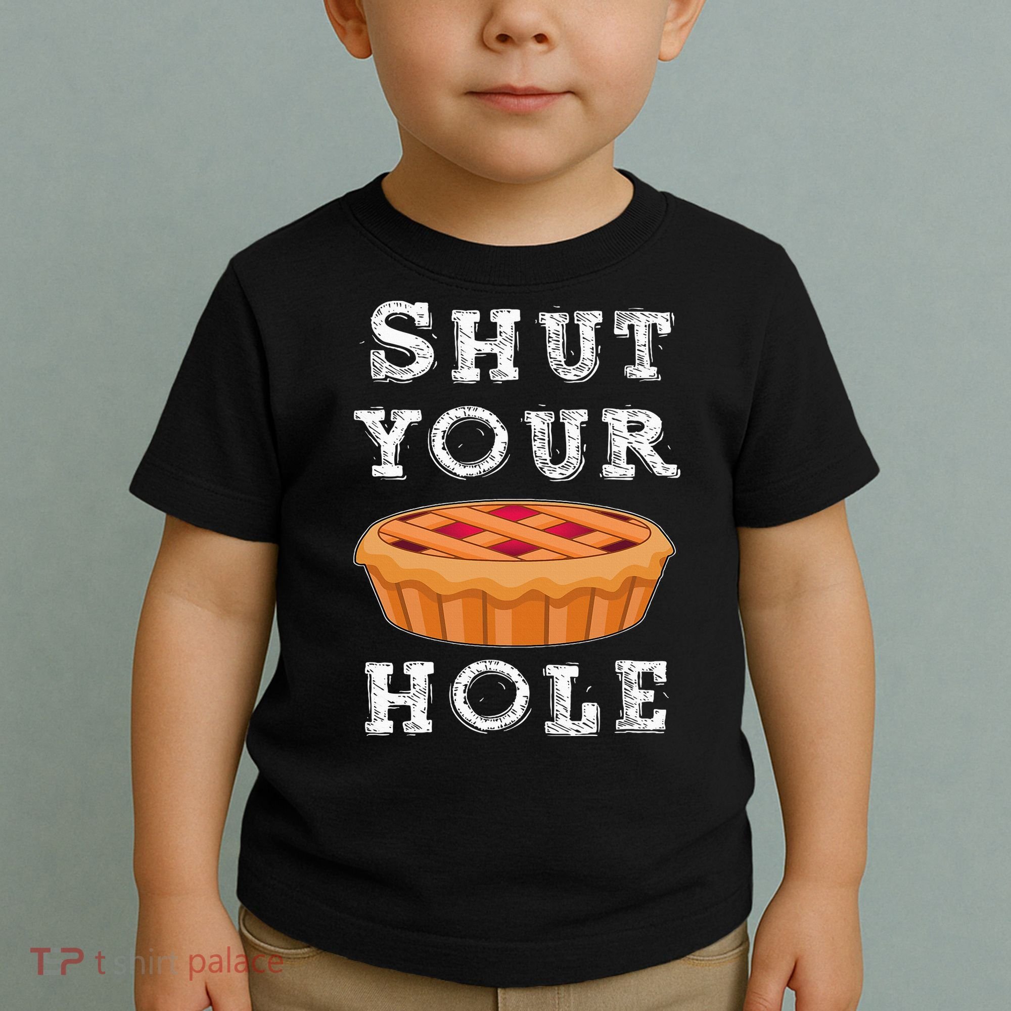 Shut Your Pie Hole Hilarious Sarcastic Thanksgiving Funny Toddler T-Shirt