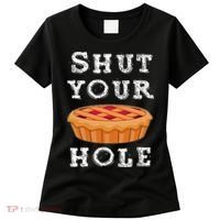 Shut Your Pie Hole Hilarious Sarcastic Thanksgiving Funny Women's T-Shirt thumb 0