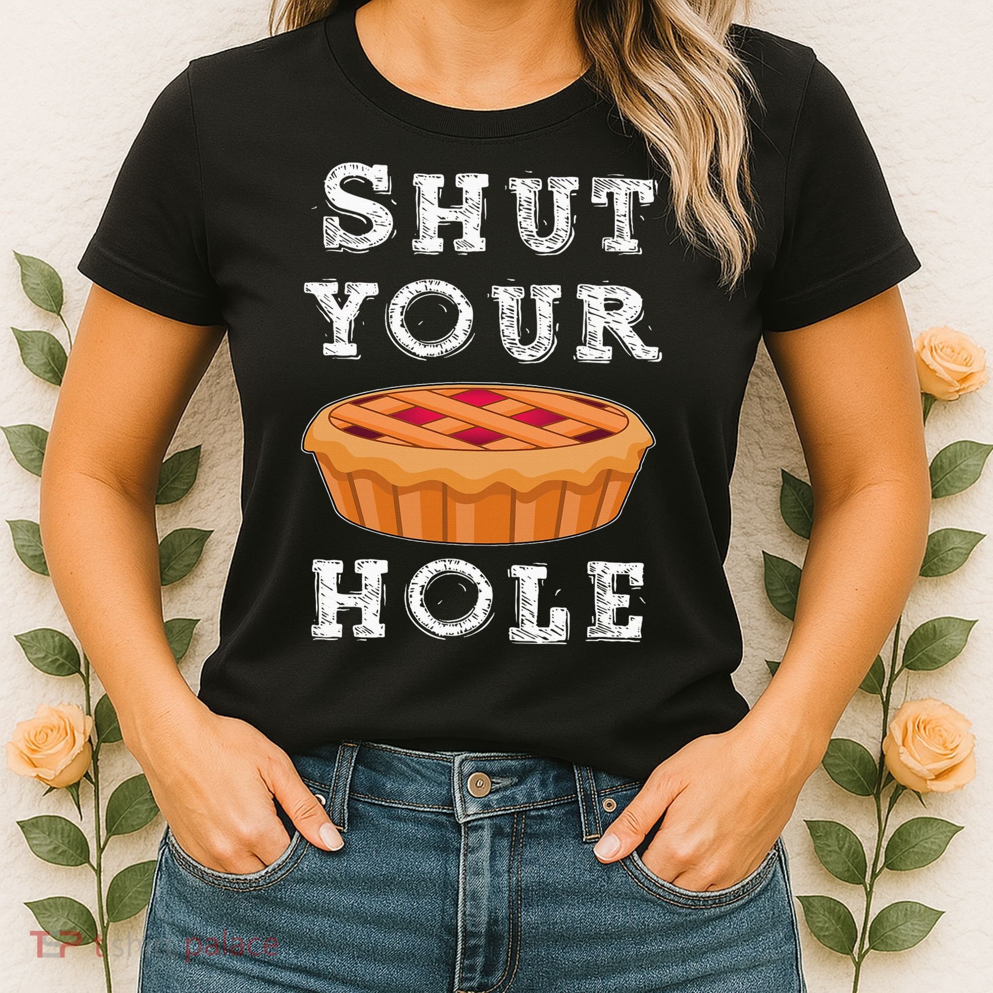 Shut Your Pie Hole Hilarious Sarcastic Thanksgiving Funny Women's T-Shirt