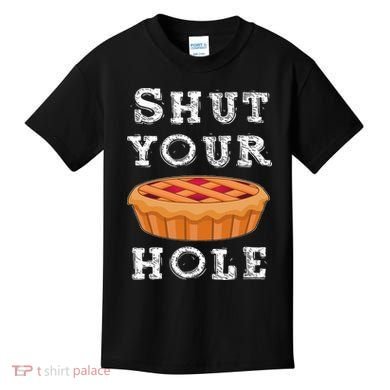 Shut Your Pie Hole Hilarious Sarcastic Thanksgiving Funny Kids T-Shirt