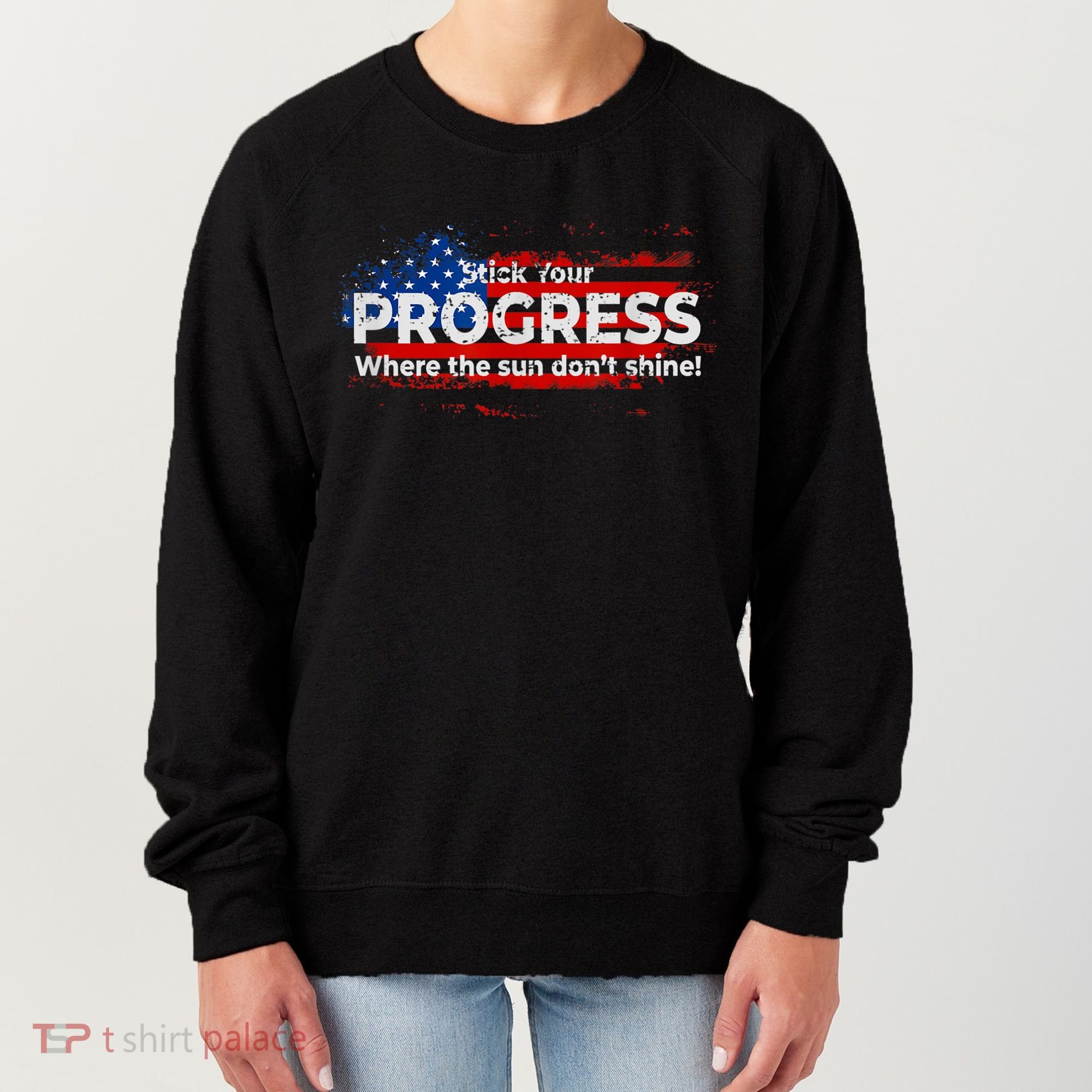 Stick Your PROGRESS Where The Sun Don't Shine Women's Sweatshirt