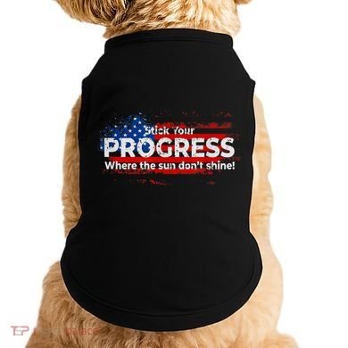 Stick Your PROGRESS Where The Sun Don't Shine Doggie Tank