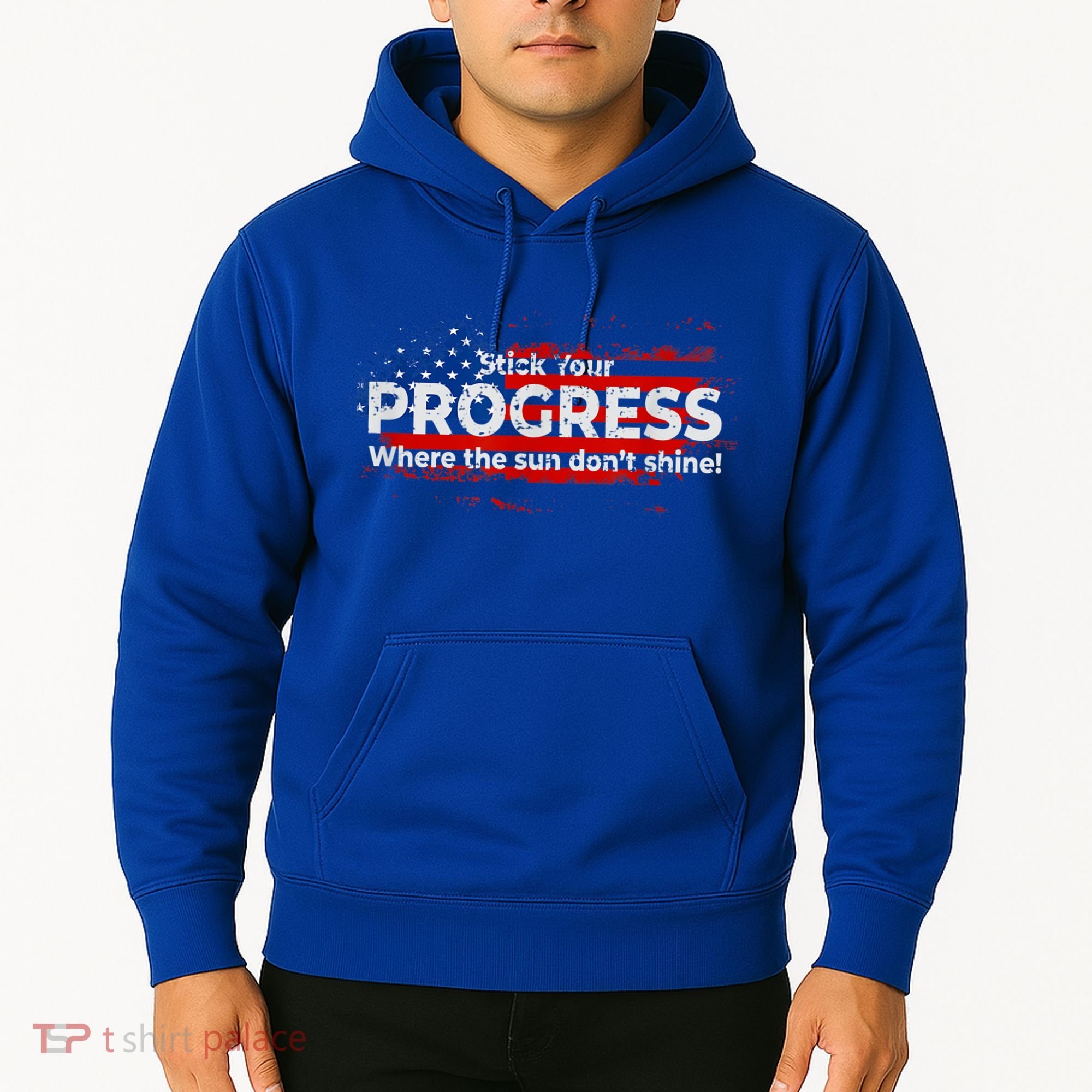 Stick Your PROGRESS Where The Sun Don't Shine Hoodie
