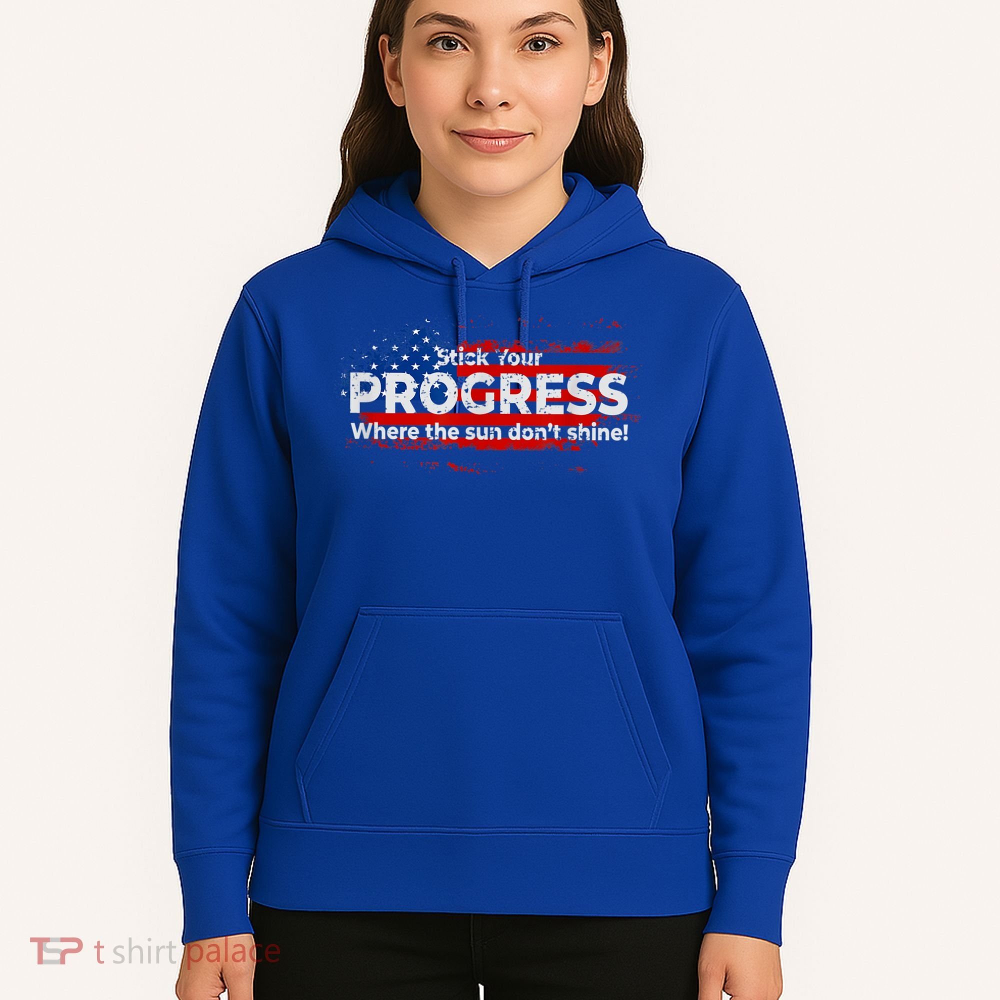 Stick Your PROGRESS Where The Sun Don't Shine Hoodie