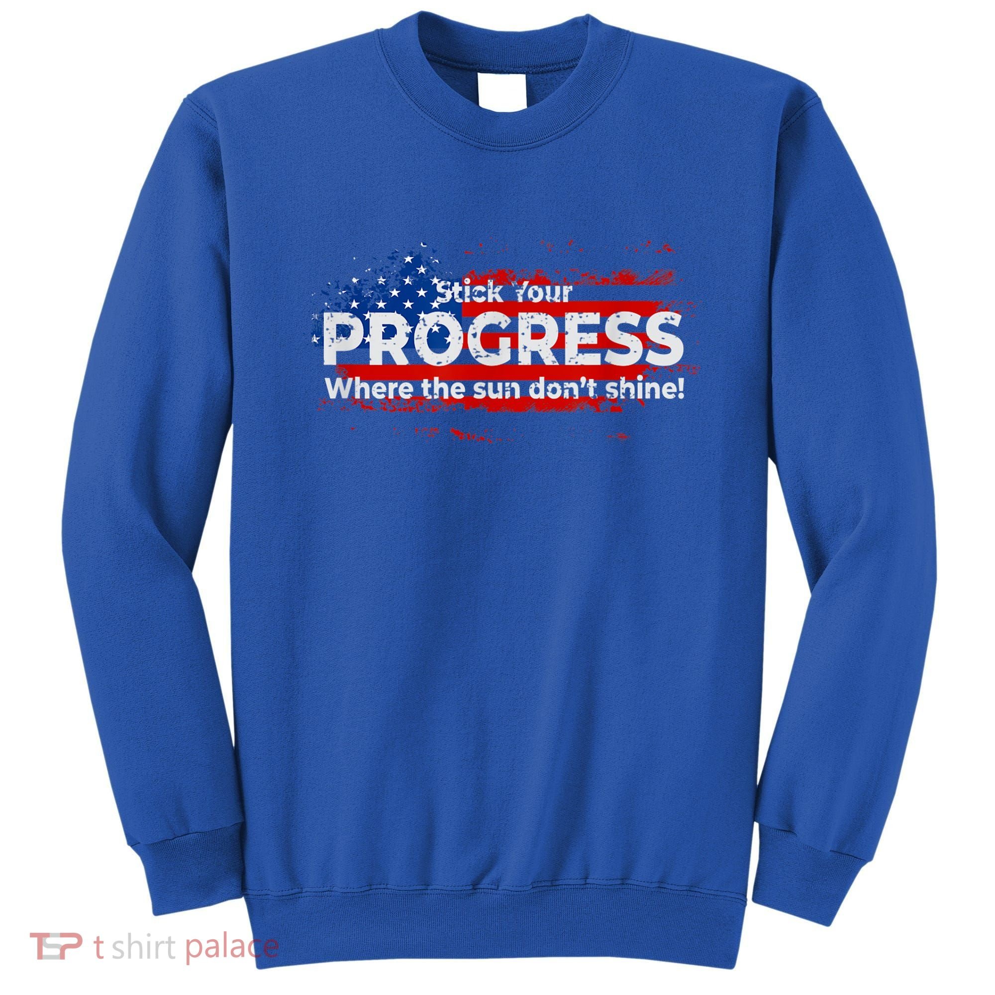 Stick Your PROGRESS Where The Sun Don't Shine Sweatshirt