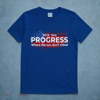 Stick Your PROGRESS Where The Sun Don't Shine T-Shirt thumb 5