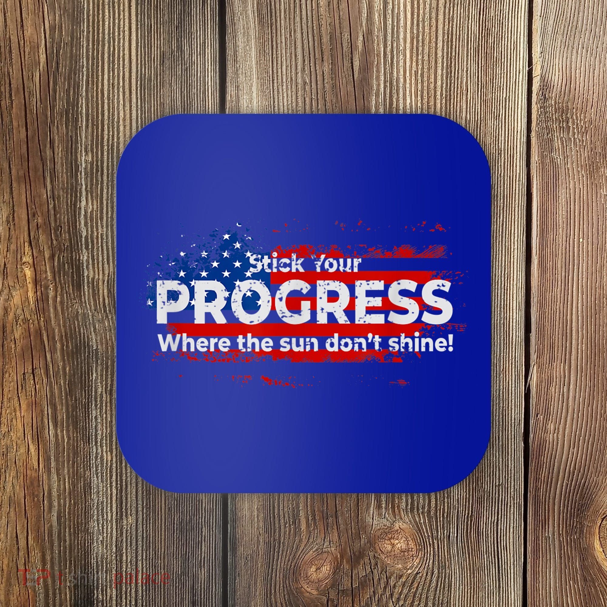 Stick Your PROGRESS Where The Sun Don't Shine Coaster