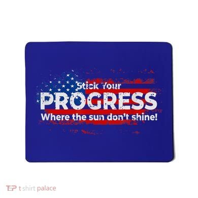 Stick Your PROGRESS Where The Sun Don't Shine Mousepad