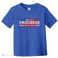 Stick Your PROGRESS Where The Sun Don't Shine Toddler T-Shirt thumb 0