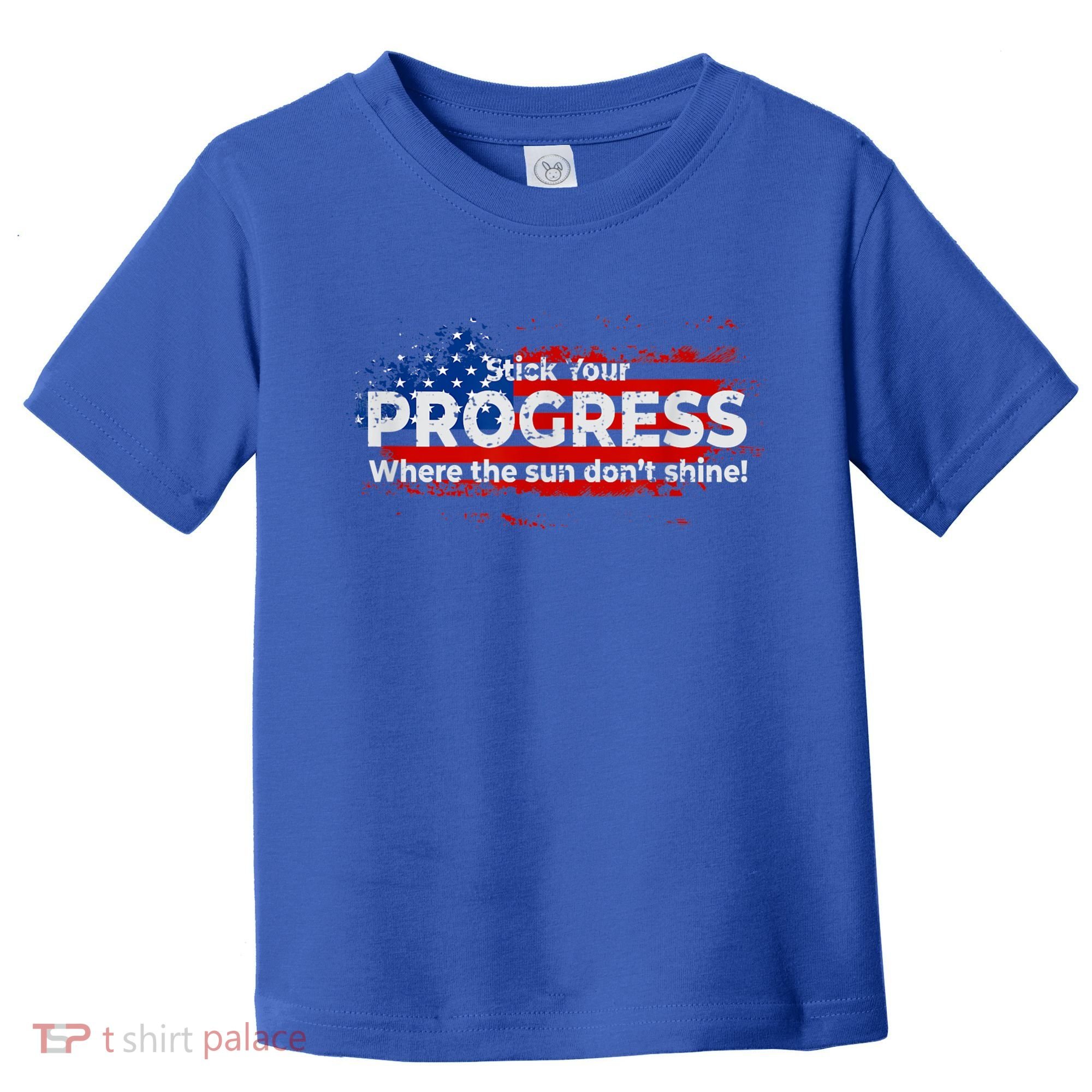 Stick Your PROGRESS Where The Sun Don't Shine Toddler T-Shirt