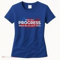 Stick Your PROGRESS Where The Sun Don't Shine Women's T-Shirt thumb 0