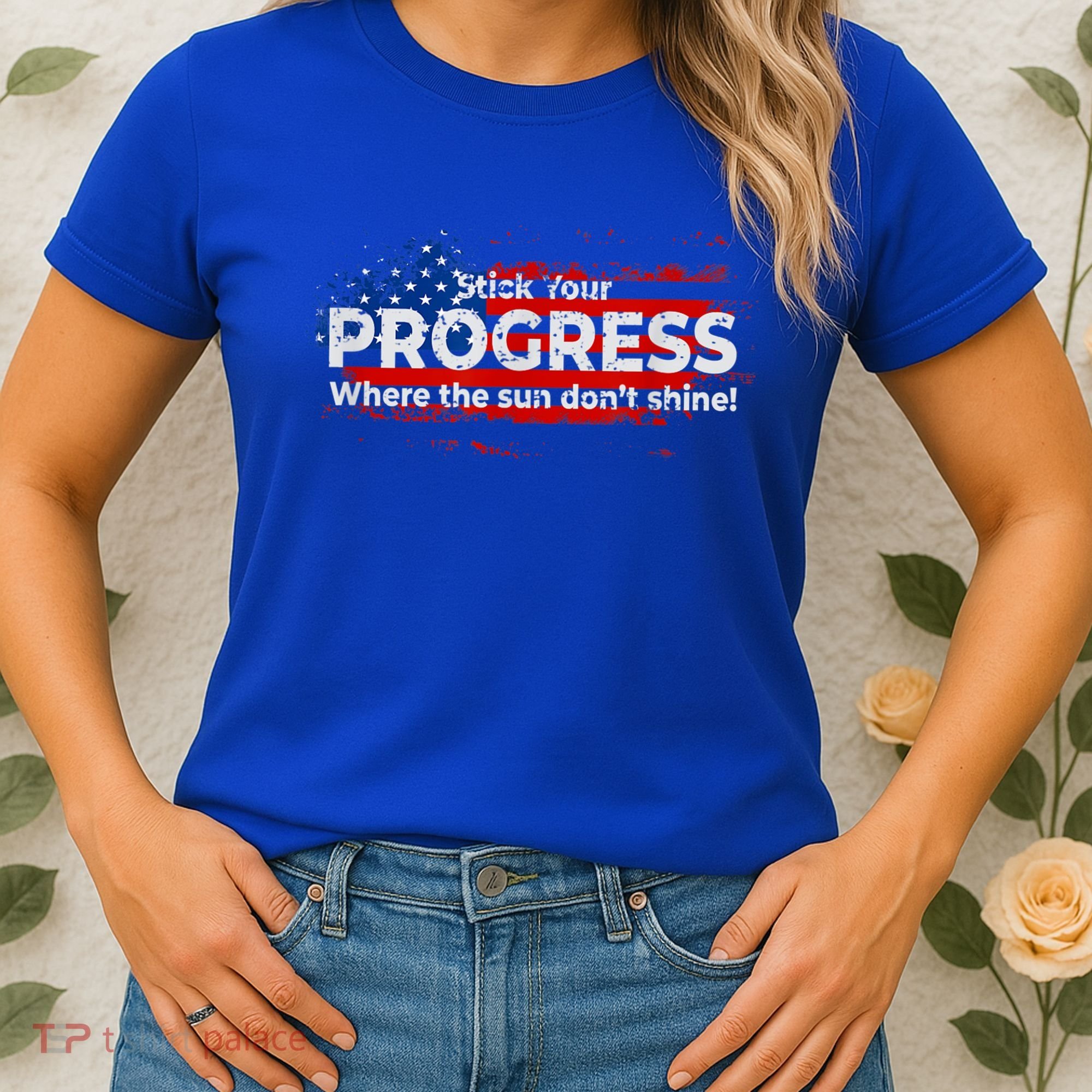 Stick Your PROGRESS Where The Sun Don't Shine Women's T-Shirt