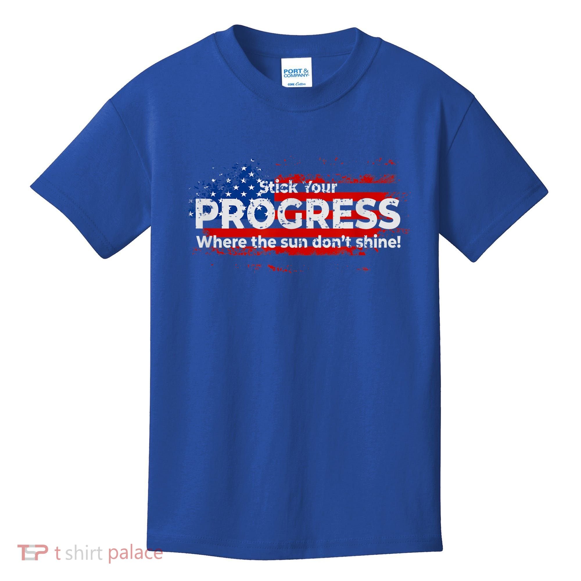 Stick Your PROGRESS Where The Sun Don't Shine Kids T-Shirt