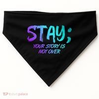 STAY; Your Story Is Not Over Suicide Prevention Awareness USA-Made Doggie Bandana thumb 0