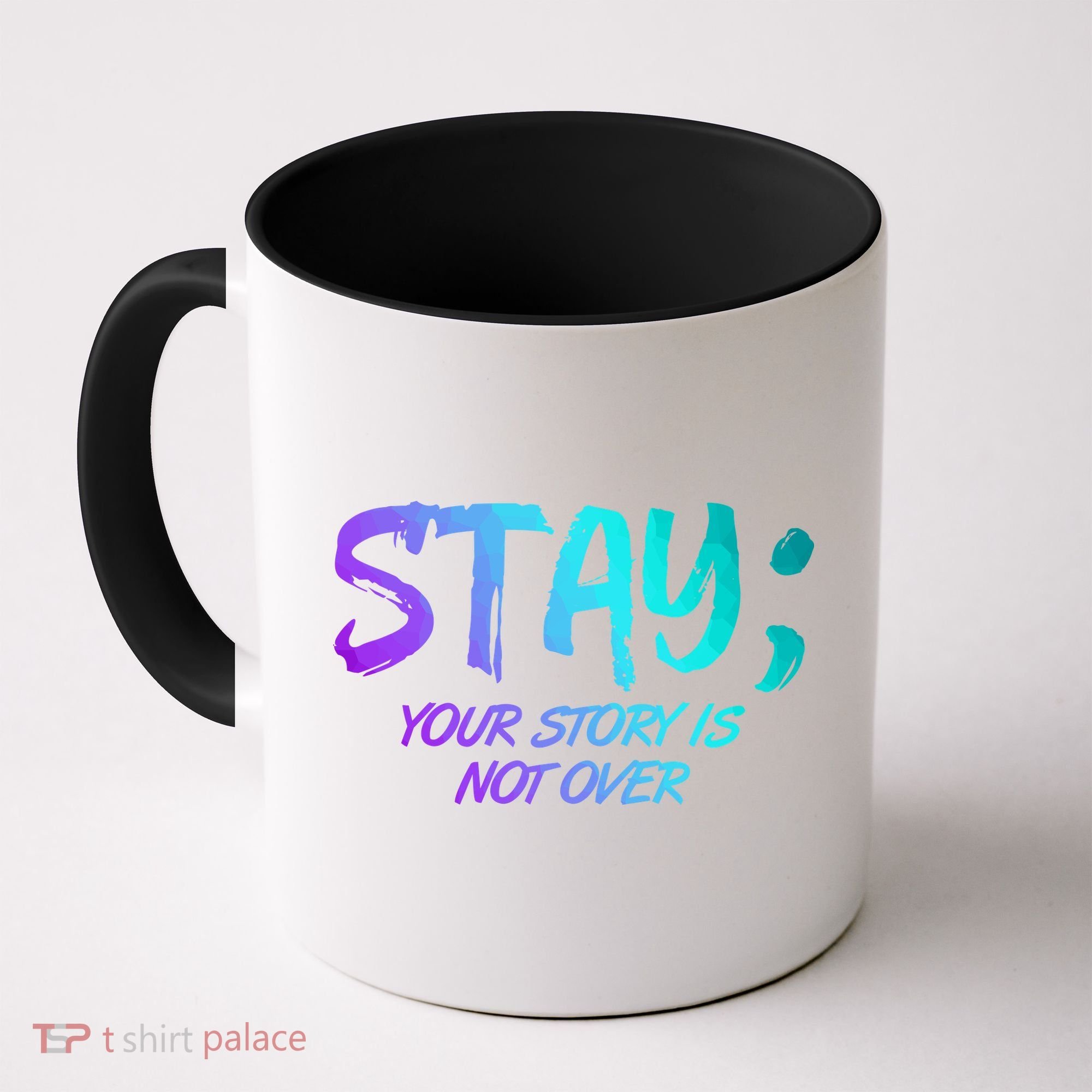 STAY; Your Story Is Not Over Suicide Prevention Awareness Coffee Mug
