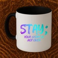 STAY; Your Story Is Not Over Suicide Prevention Awareness Coffee Mug thumb 2