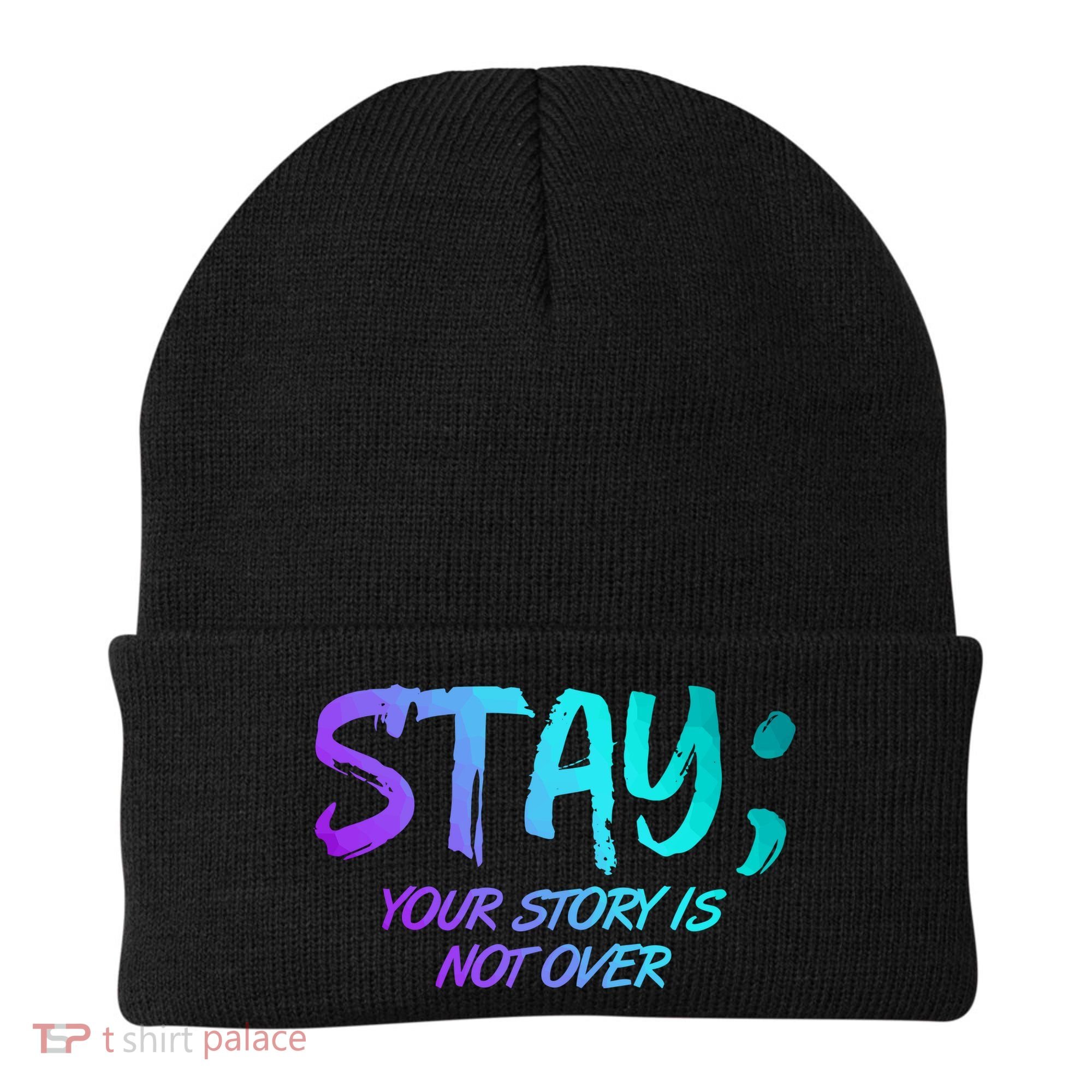 STAY; Your Story Is Not Over Suicide Prevention Awareness Beanie