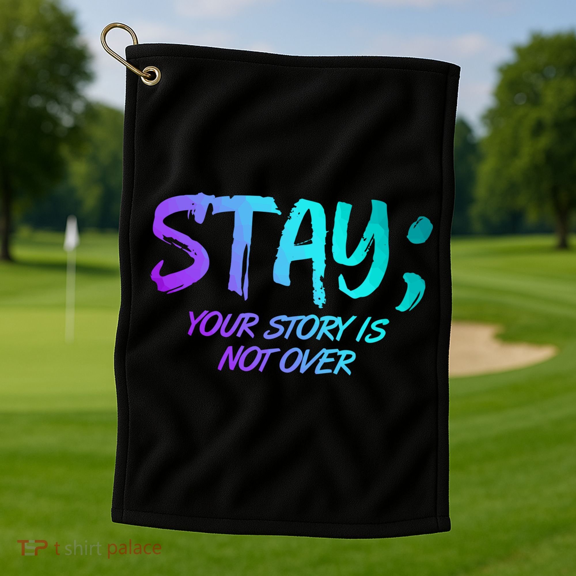 STAY; Your Story Is Not Over Suicide Prevention Awareness Golf Towel