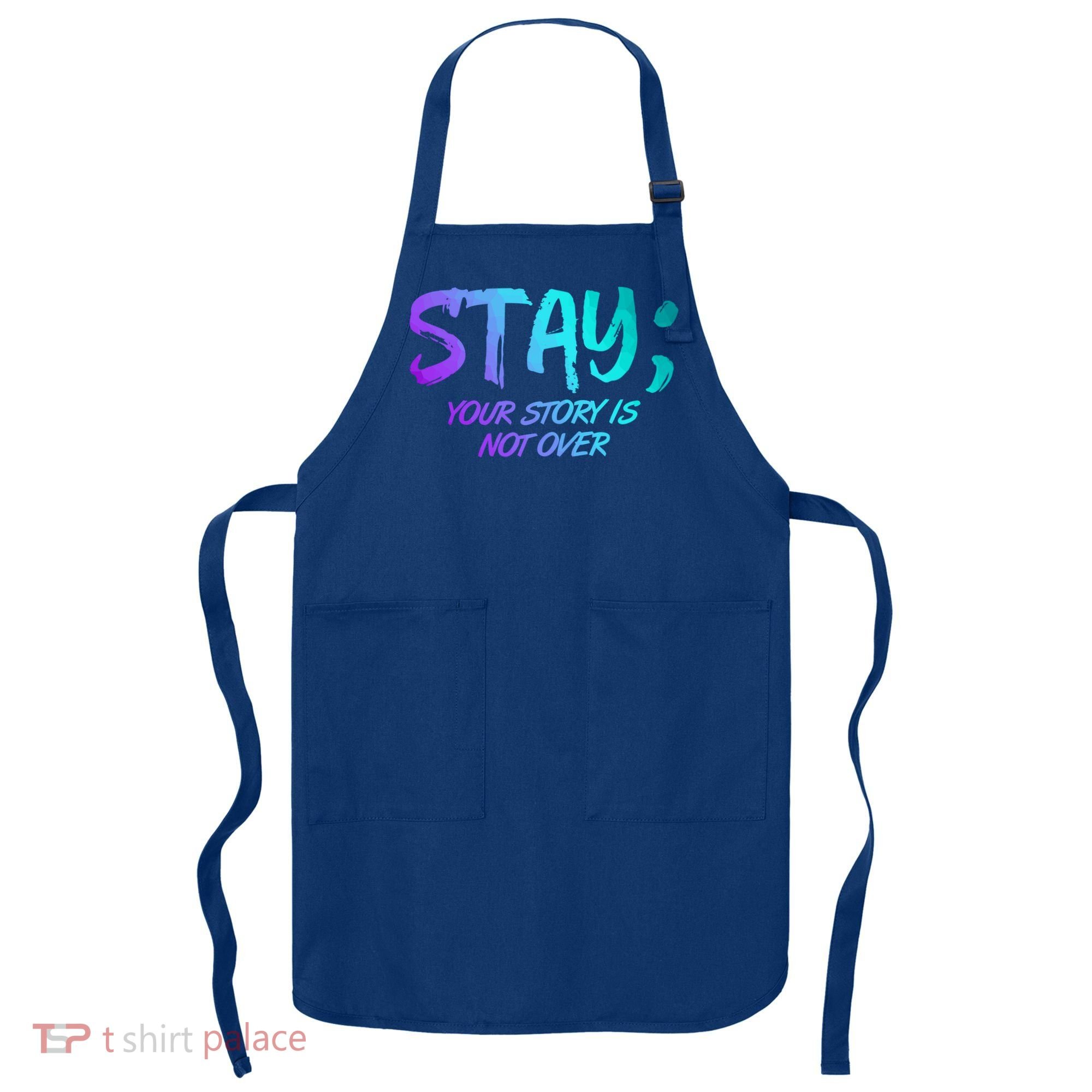 STAY; Your Story Is Not Over Suicide Prevention Awareness Apron